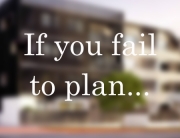 Investment Property Advice Blog - If you Fail to Plan.