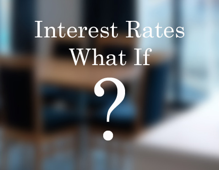 What if interest rates - property investment.