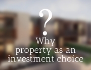 Property investment as an investment vehicle - why choose property?